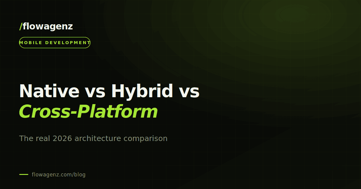 Native vs hybrid vs cross-platform apps: the real 2026 comparison