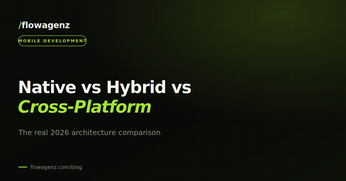 Native vs hybrid vs cross-platform apps: the real 2026 comparison